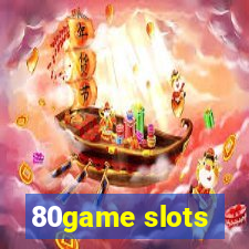 80game slots